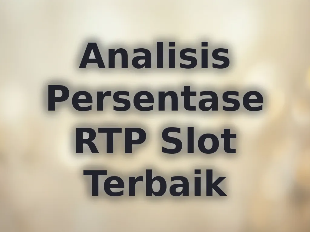 Analisis Persentase RTP Slot Terbaik
